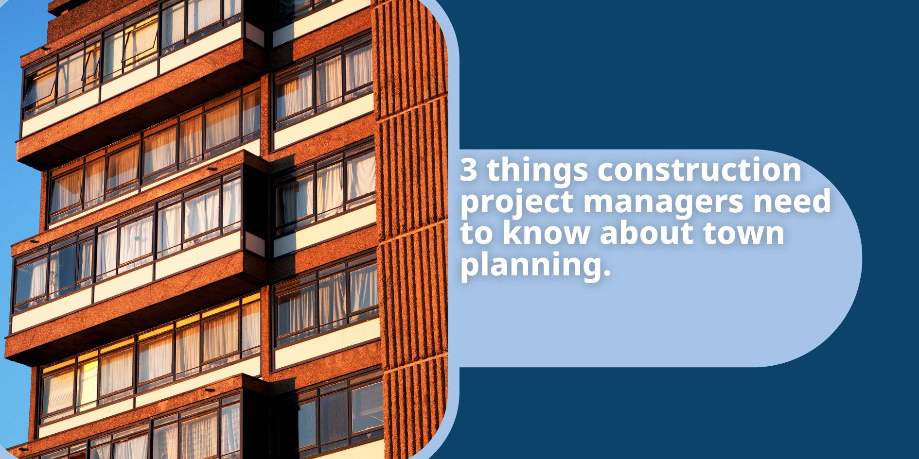 Three things construction project managers need to know about town planning