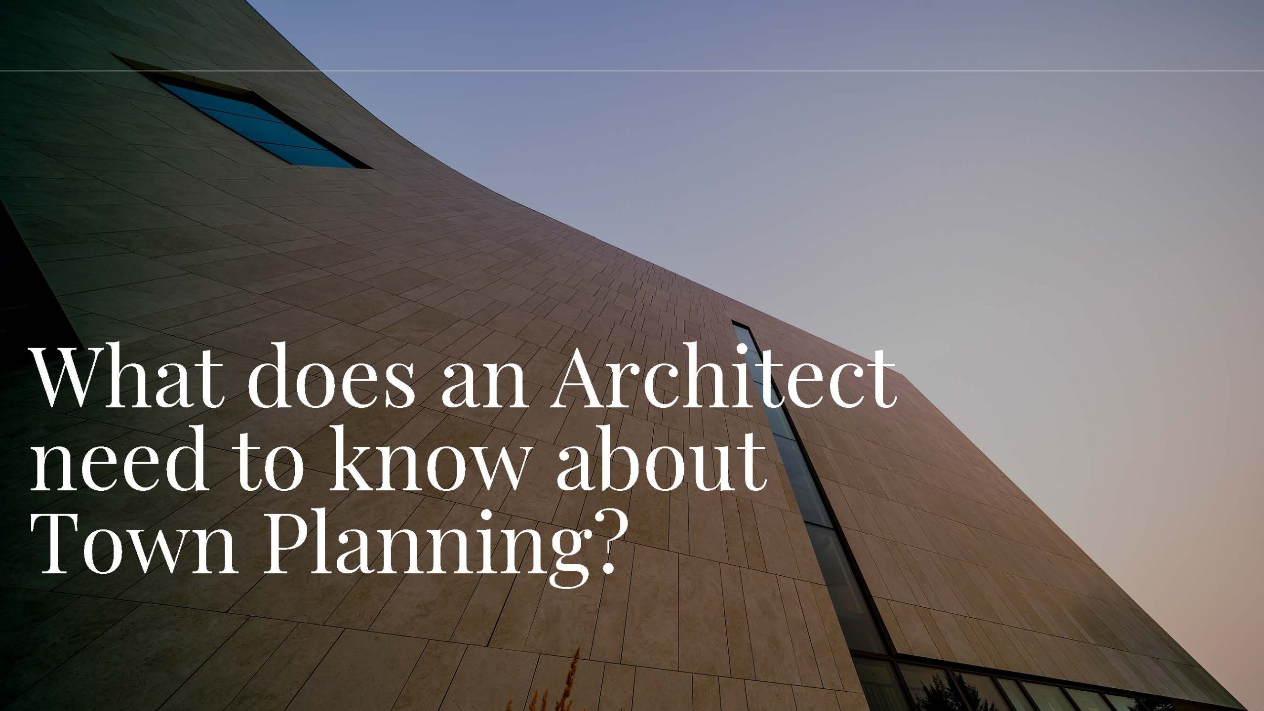 What do Architects need to know about Town Planning? CS Town Planning
